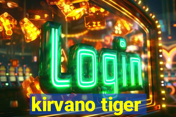 kirvano tiger